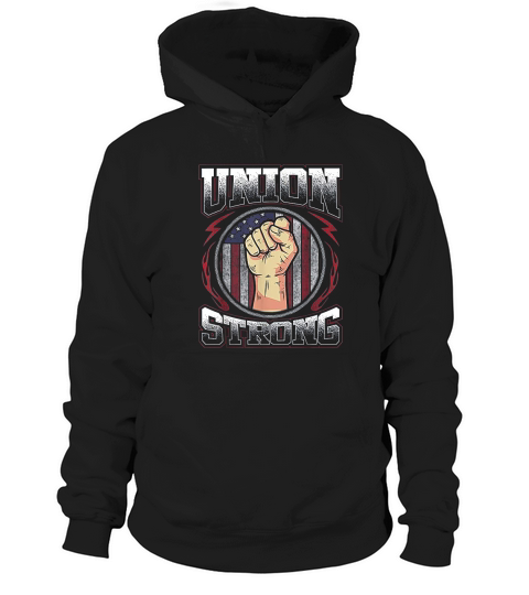 Union Strong Union Worker Labor Day Gift Men Women Hoodie Unisex