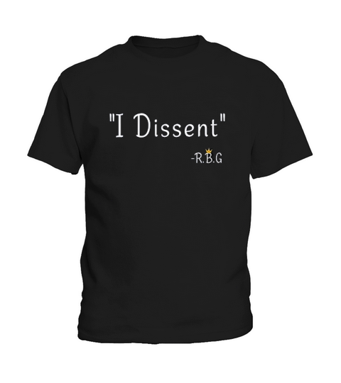 Ruth Bader Ginsburg I Dissent Rbg Kids T-Shirt