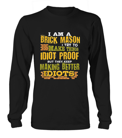 Brick Mason Idiot Proof Long sleeved Unisex