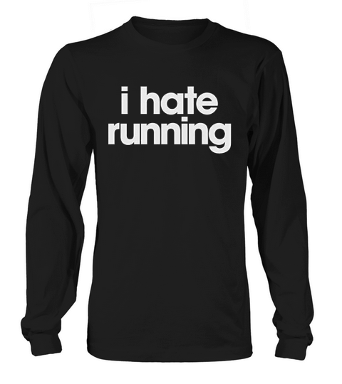 I Hate Running Long sleeved Unisex