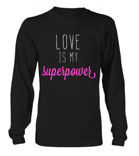 Love Is My Superpower Inspirational Quote T-shirt Long sleeved Unisex