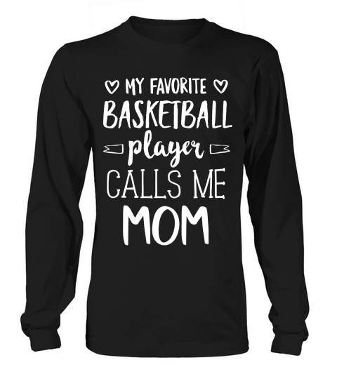 My Favorite Basketball Player Calls Me Mom T-shirt_1 Long sleeved Unisex