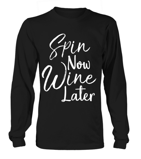 Spin Now Wine Later Shirt Funny Cycling Bike Workout Tee Long sleeved Unisex