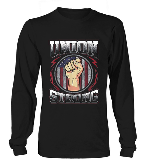 Union Strong Union Worker Labor Day Gift Men Women Long sleeved Unisex
