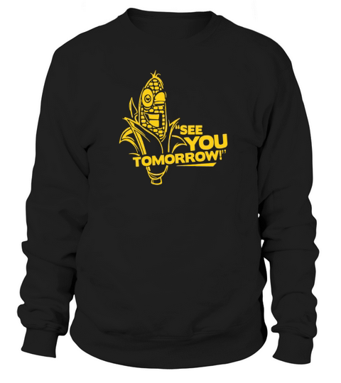 Corn See You Tomorrow - Mens Muscle T-Shirt Sweatshirt Unisex