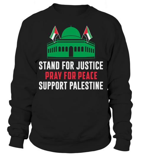 Stand For Justice Pray For Peace Support Palestine 05 Sweatshirt Unisex