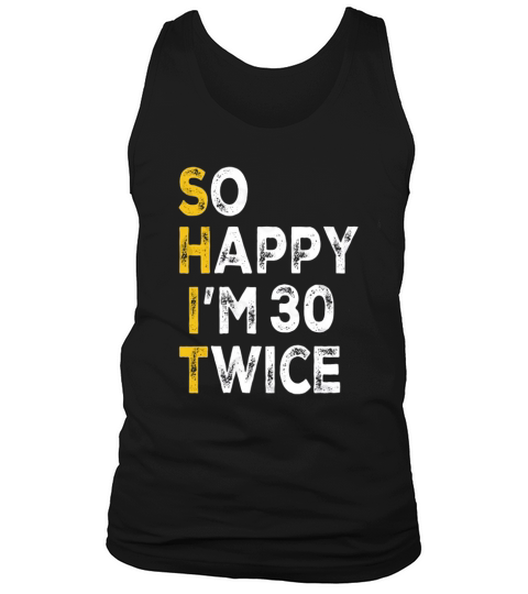 60th birthday so happy I m 30 twice Tank Top Unisex