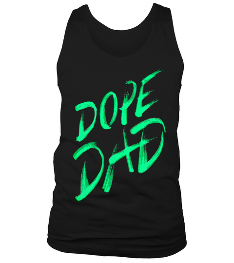 Dope Dad T-shirt Fathers Day T Shirt Funny Gifts For Dad Tank Top Unisex