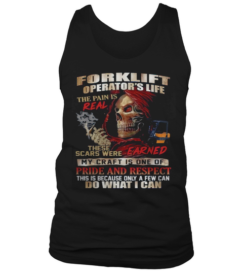 Forklift Operators Life The Pain Is Real These Scars Were Tank Top Unisex