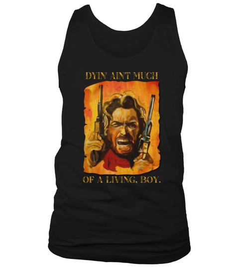 The Outlaw Josey Wales Dyin Aint Much Of A living Boy  Vintage Style Tank Top Unisex