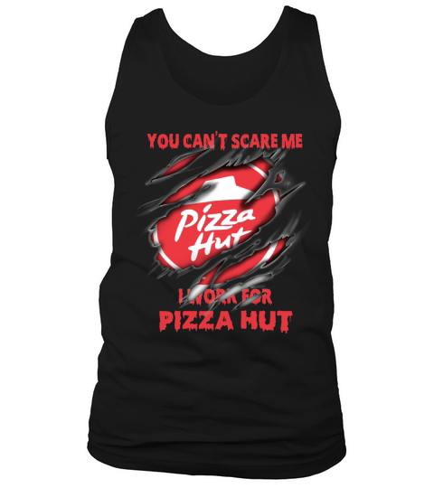 You Can’t Scare Me I Work For Pizza Hut Tank Top Unisex