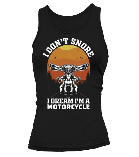 I Dont Snore I Dream Im A Motorcycle Funny Biker Quote Vintage Tank top Woman