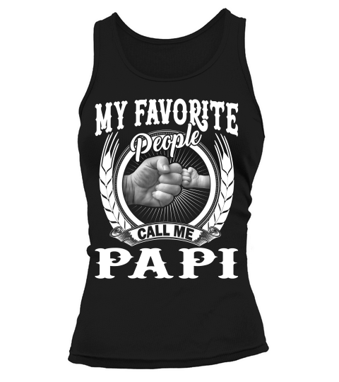 My Favorite People Call Me Papi Shirt Fathers Day Gifts Dad Tank top Woman