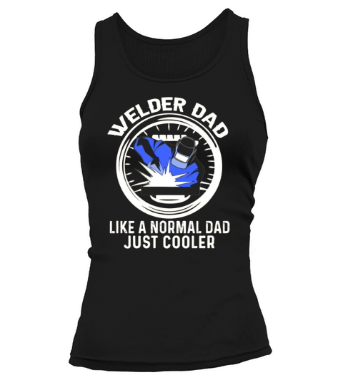 Welder Dad Weld Fathers Day ironworker Tank top Woman