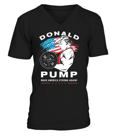 Donald Pump make America Strong Again shirt V-Neck T-shirt