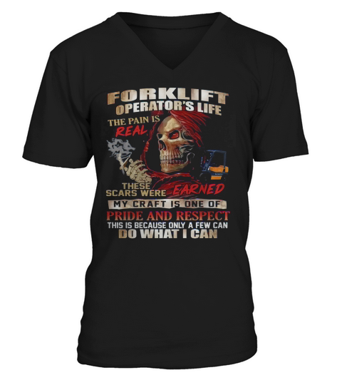 Forklift Operators Life The Pain Is Real These Scars Were V-Neck T-shirt