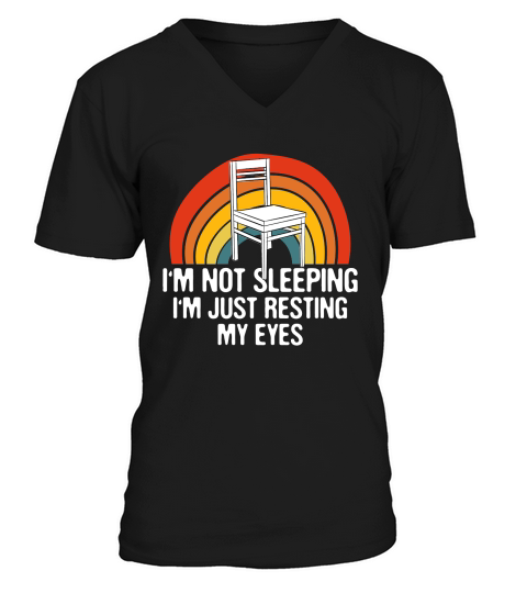 IM Not Sleeping IM Just Resting My Eyes V-Neck T-shirt