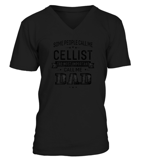 Mens Some Call Me Cellist The Important Call Me Dad Men V-Neck T-shirt