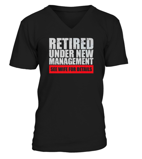 Retired Under New Management Funny V-Neck T-shirt