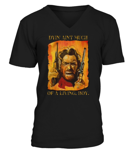 The Outlaw Josey Wales Dyin Aint Much Of A living Boy  Vintage Style V-Neck T-shirt