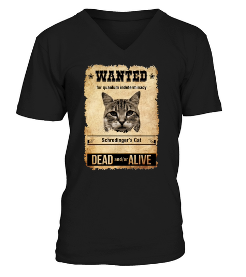 Wanted For Quantum Indeterminacy Schrodingers Cat Dead And/Or Alive V-Neck T-shirt
