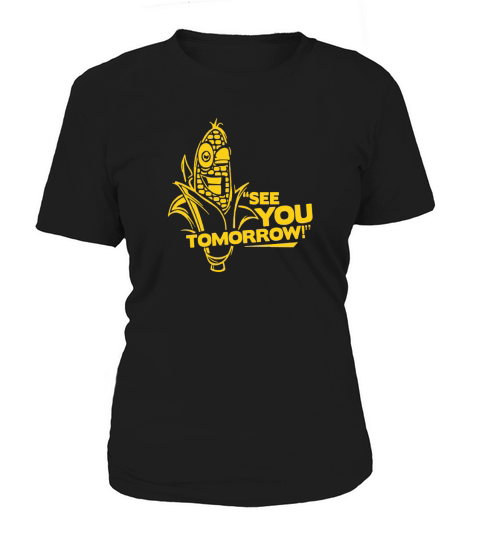 Corn See You Tomorrow - Mens Muscle T-Shirt Women's T-Shirt