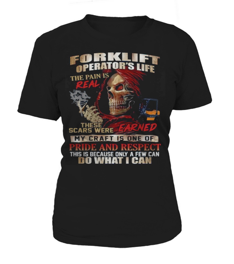 Forklift Operators Life The Pain Is Real These Scars Were Women's T-Shirt