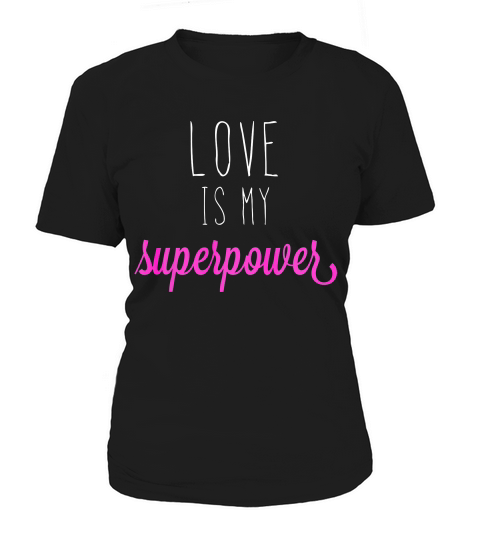 Love Is My Superpower Inspirational Quote T-shirt Women's T-Shirt