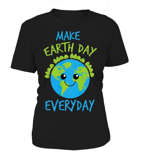 Make Earth Day Every Day Cool Save The Planet Gift T-shirt Women's T-Shirt
