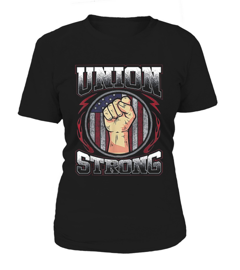 Union Strong Union Worker Labor Day Gift Men Women Women's T-Shirt