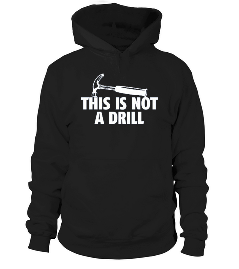 This Is Not A Drill Hoodie Unisex
