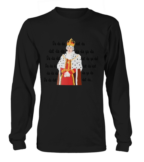 Hamilton King George Chorus Da Da Da Long sleeved Unisex