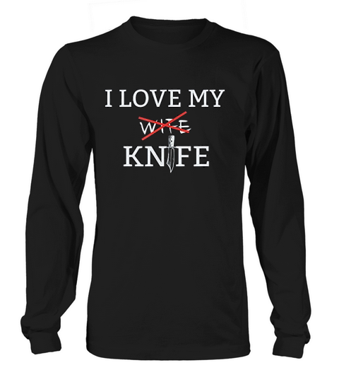 I Love My Knife Lovers Knives Collector Funny Wife Gag Gift Long sleeved Unisex