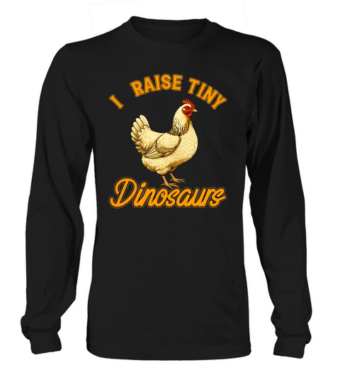 I raise tiny dinosaurs Long sleeved Unisex