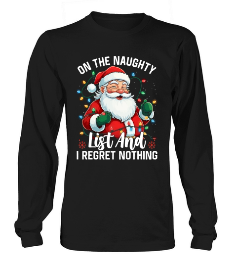 On The Naughty List And I Regret Nothing Long sleeved Unisex