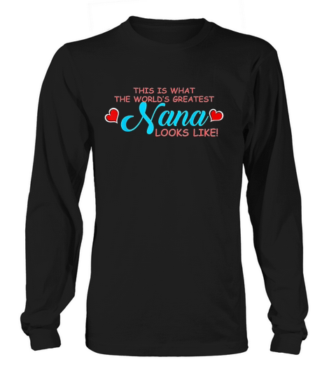 This Is The Worlds Greatest Nana Christmas Gift Long sleeved Unisex