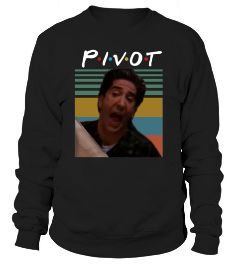Ross Geller pivot Friends Vintage shirt Sweatshirt Unisex