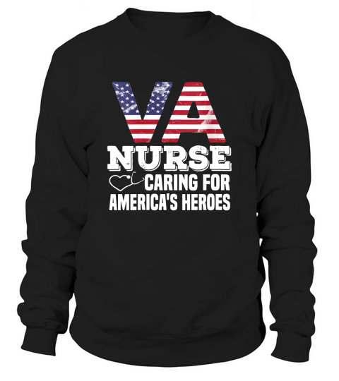 Womens VA Nurse Caring For Americas Heroes Veterans Affairs Nurse Sweatshirt Unisex