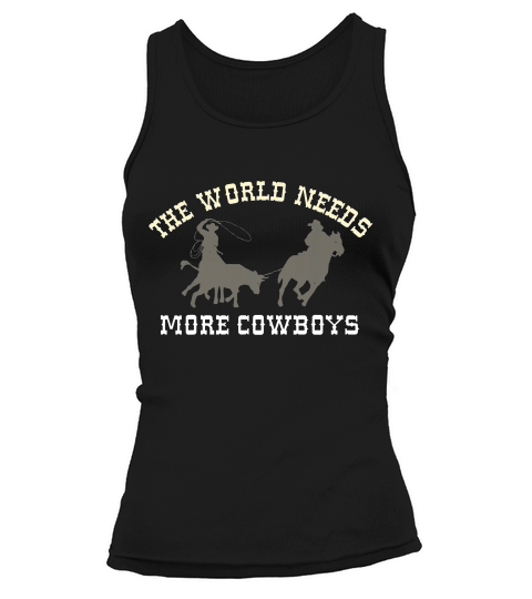The World Needs More Cowboys Team Roping T-shirt Tank top Woman