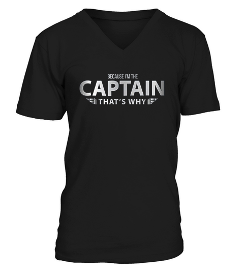 Because Im The Captain That Is Why Pilots Funny Graphic V-Neck T-shirt