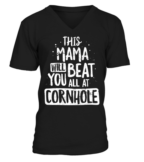 Mama Beat You All Funny Cornhole Tournamen V-Neck T-shirt