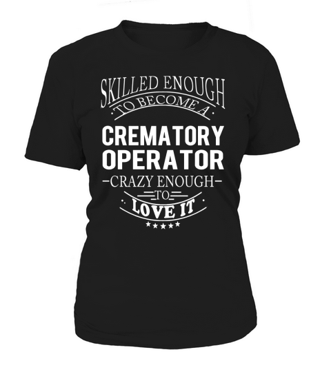 CREMATORY OPERATOR Skill Enough Women's T-Shirt