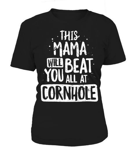 Mama Beat You All Funny Cornhole Tournamen Women's T-Shirt