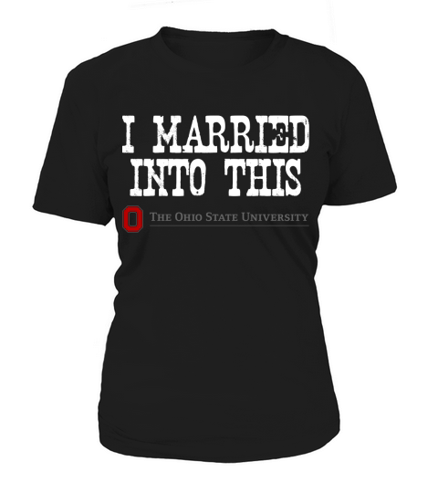 Ohio State University Married Into I Married Into This Women's T-Shirt