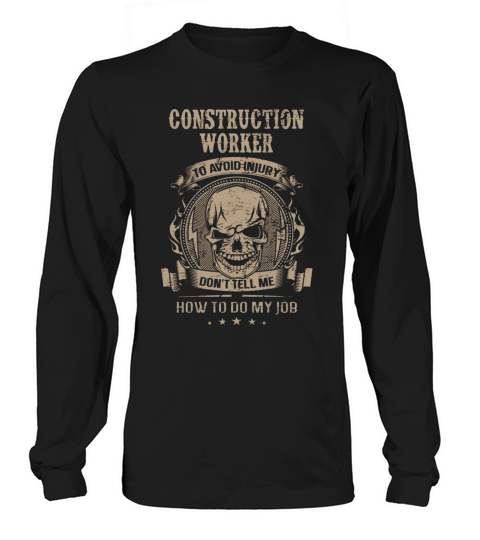 Construction worker   Don t tell me about my job IronWorker Long sleeved Unisex