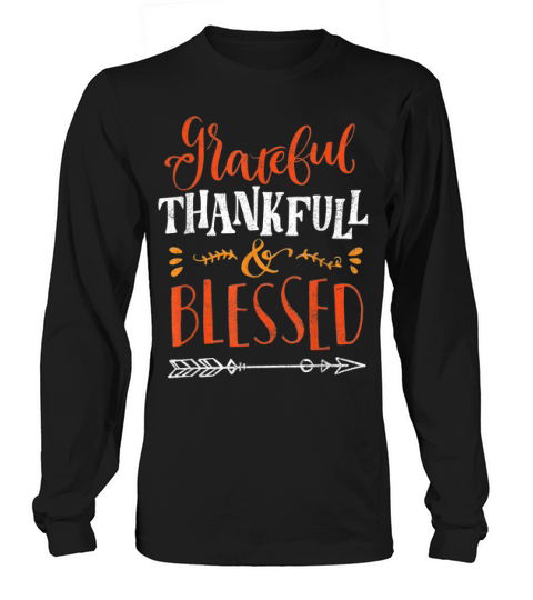 Official Grateful Thankful Blessed Happy Thanksgiving Gift Top Shirt Long sleeved Unisex