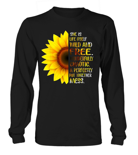 She Is Life Itself Wild And Free Sunflower Gift Idea T-shirt Long sleeved Unisex