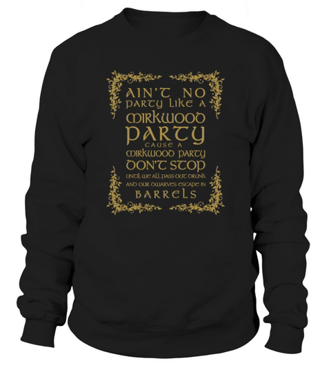Aint No Party Like A Mirkwood Party Sweatshirt Unisex