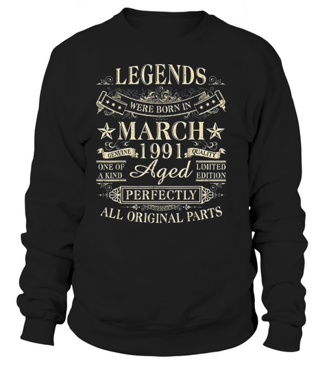Legends Were Born In March 1991 30th Birthday Gift Sweatshirt Unisex