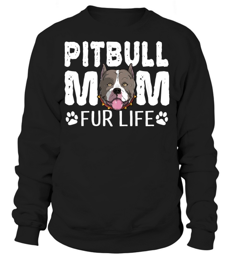 Pitbull Mom Fur Life Funny Dog Mothers Day Pun Cute Sweatshirt Unisex